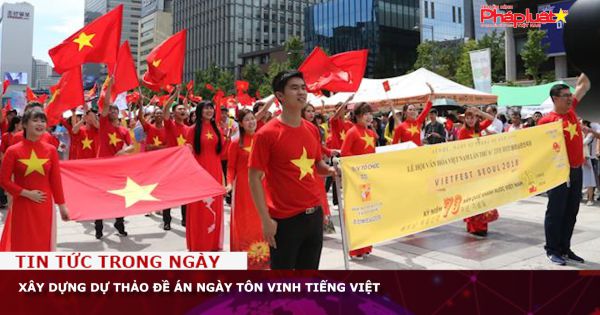 Xây dựng dự thảo Đề án Ngày tôn vinh tiếng Việt