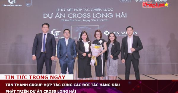 Tân Thành Group hợp tác cùng các đối tác hàng đầu phát triển dự án Cross Long Hải