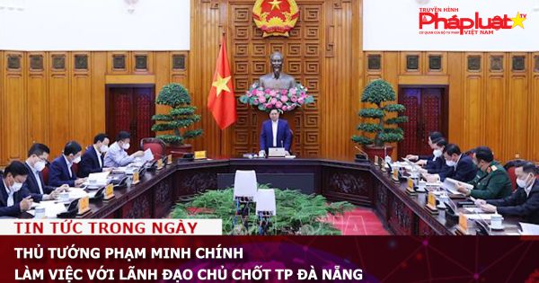 Thủ tướng Phạm Minh Chính làm việc với lãnh đạo chủ chốt TP Đà Nẵng