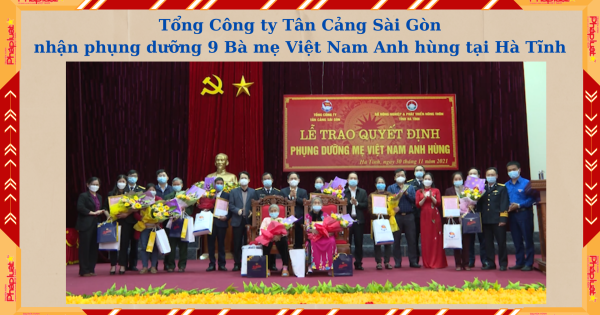 Tổng Công ty Tân Cảng Sài Gòn nhận phụng dưỡng 9 Bà mẹ Việt Nam Anh hùng tại Hà Tĩnh