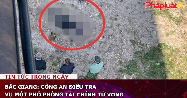 Bắc Giang: Công an điều tra vụ một Phó phòng tài chính tử vong