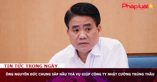 Ông Nguyễn Đức Chung sắp hầu toà vụ giúp Công ty Nhật Cường trúng thầu