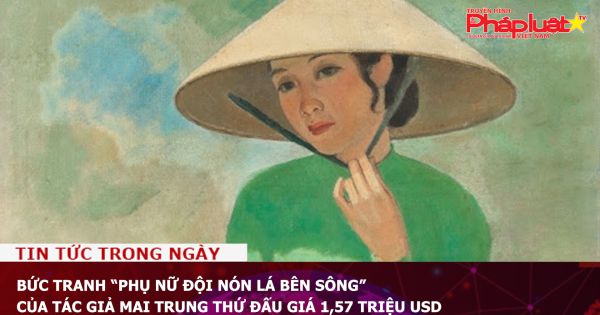 Bức tranh “Phụ nữ đội nón lá bên sông” của tác giả Mai Trung Thứ đấu giá 1,57 triệu USD