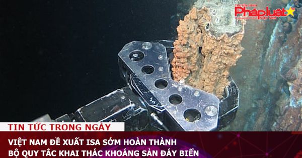 Việt Nam đề xuất ISA sớm hoàn thành Bộ quy tắc khai thác khoáng sản đáy biển