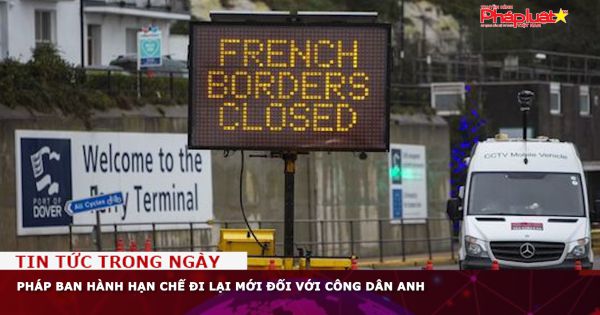 Pháp ban hành hạn chế đi lại mới đối với công dân Anh