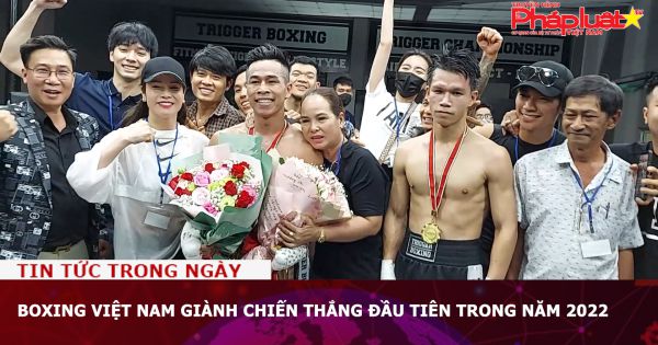 Boxing Việt Nam giành chiến thắng đầu tiên trong năm 2022