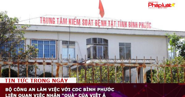 Bộ Công an làm việc với CDC Bình Phước liên quan việc nhận “quà” của Việt Á
