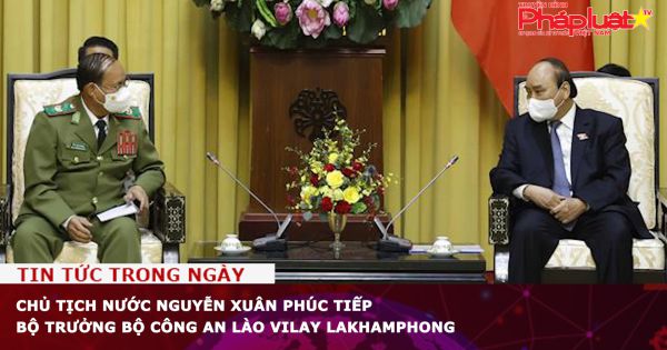 Chủ tịch nước Nguyễn Xuân Phúc tiếp Bộ trưởng Bộ Công an Lào Vilay Lakhamphong