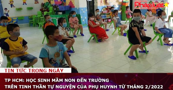 TP HCM: Học sinh mầm non đến trường trên tinh thần tự nguyện của phụ huynh từ tháng 2/2022