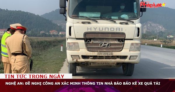 Nghệ An: Đề nghị công an xác minh thông tin nhà báo bảo kê xe quá tải
