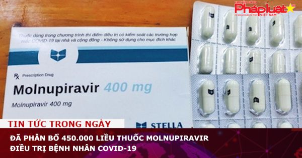Đã phân bổ 450.000 liều thuốc Molnupiravir điều trị bệnh nhân COVID-19