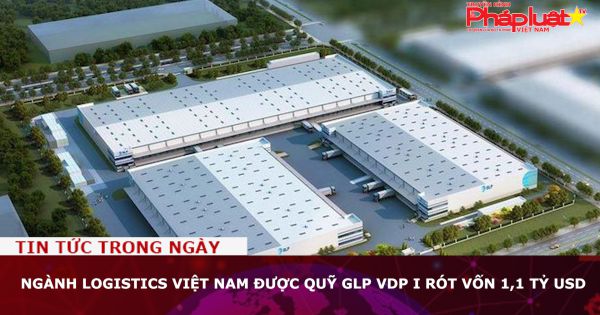 Ngành logistics Việt Nam được quỹ GLP VDP I rót vốn 1,1 tỷ USD