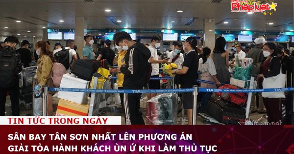 Sân bay Tân Sơn Nhất lên phương án giải tỏa hành khách ùn ứ khi làm thủ tục