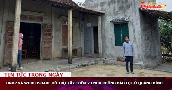 UNDP và WorldShare hỗ trợ xây thêm 73 nhà chống bão lụt ở Quảng Bình