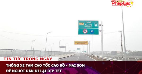 Thông xe tạm cao tốc Cao Bồ - Mai Sơn để người dân đi lại dịp Tết