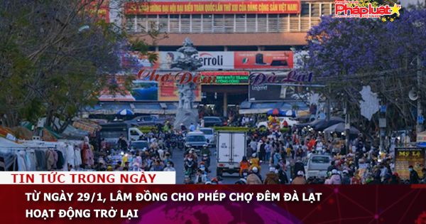 Từ ngày 29/1, Lâm Đồng cho phép chợ đêm Đà Lạt hoạt động trở lại