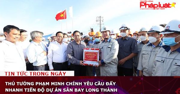 Thủ tướng Phạm Minh Chính yêu cầu đẩy nhanh tiến độ dự án sân bay Long Thành