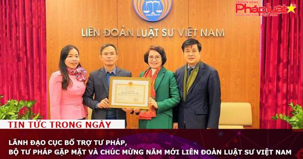 Lãnh đạo Cục Bổ trợ tư pháp, Bộ Tư pháp gặp mặt và chúc mừng năm mới Liên đoàn Luật sư Việt Nam
