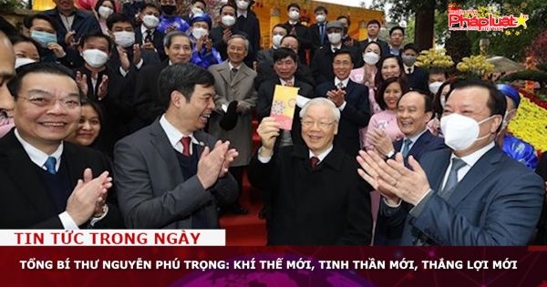 Tổng Bí thư Nguyễn Phú Trọng: Khí thế mới, tinh thần mới, thắng lợi mới