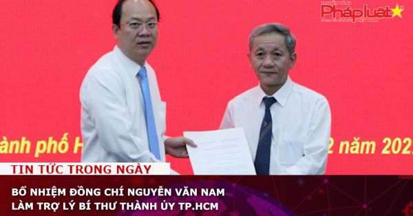 Bổ nhiệm đồng chí Nguyễn Văn Nam làm trợ lý Bí thư Thành ủy TP.HCM