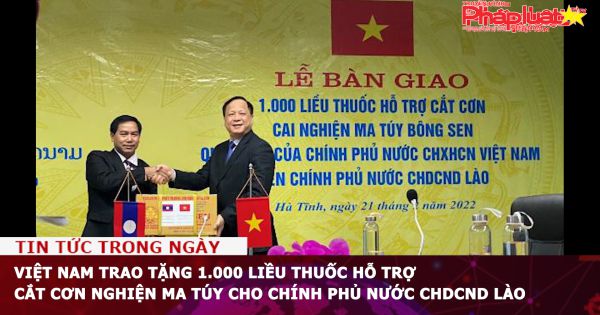 Việt Nam trao tặng 1.000 liều thuốc hỗ trợ cắt cơn nghiện ma túy cho Chính phủ nước CHDCND Lào