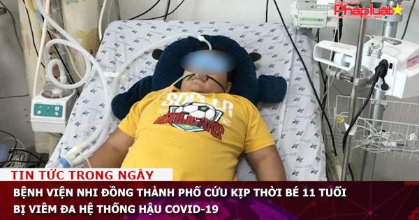 Bệnh viện Nhi Đồng Thành Phố cứu kịp thời bé 11 tuổi bị viêm đa hệ thống hậu COVID-19