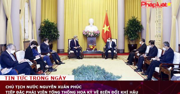 Chủ tịch nước Nguyễn Xuân Phúc tiếp Đặc phái viên Tổng thống Hoa Kỳ về Biến đổi khí hậu