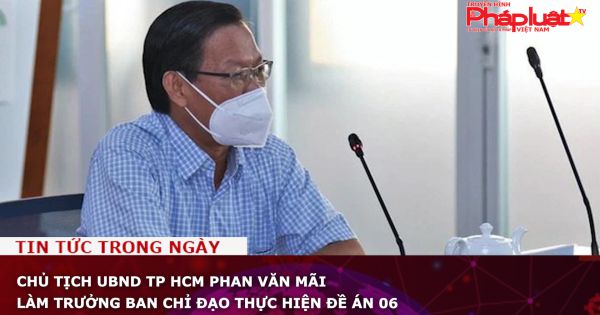 Chủ tịch UBND TP HCM Phan Văn Mãi làm Trưởng Ban Chỉ đạo thực hiện Đề án 06