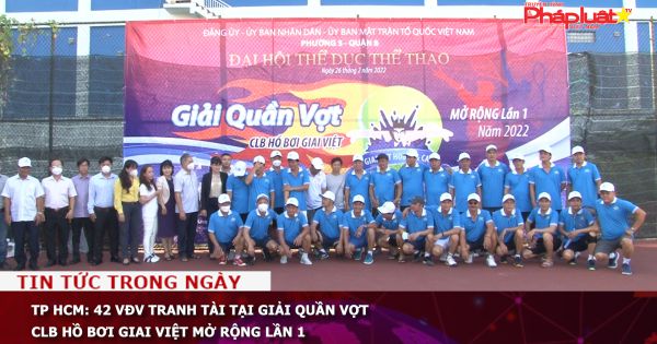 TP HCM: 42 VĐV tranh tài tại giải quần vợt CLB Hồ bơi Giai Việt mở rộng lần 1