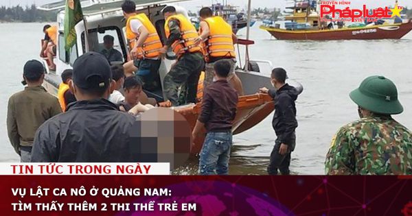 Vụ lật ca nô ở Quảng Nam: Tìm thấy thêm 2 thi thể trẻ em
