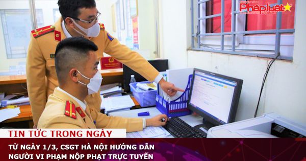Từ ngày 1/3, CSGT Hà Nội hướng dẫn người vi phạm nộp phạt trực tuyến