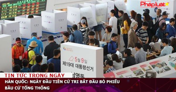 Hàn Quốc: Ngày đầu tiên cử tri bắt đầu bỏ phiếu bầu cử Tổng thống