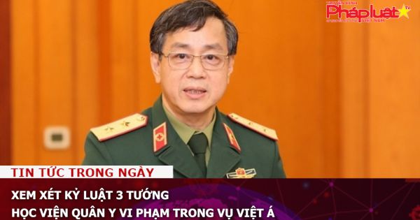 Xem xét kỷ luật 3 tướng Học viện Quân y vi phạm trong vụ Việt Á