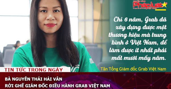 Bà Nguyễn Thái Hải Vân rời ghế Giám đốc điều hành Grab Việt Nam