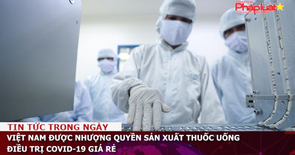 Việt Nam được nhượng quyền sản xuất thuốc uống điều trị COVID-19 giá rẻ