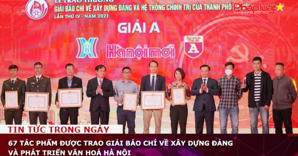 67 tác phẩm được trao Giải Báo chí về xây dựng Đảng và phát triển văn hoá Hà Nội