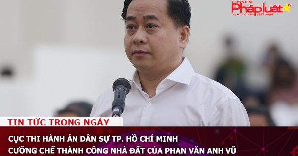 Cục Thi hành án dân sự TP. Hồ Chí Minh cưỡng chế thành công nhà đất của Phan Văn Anh Vũ