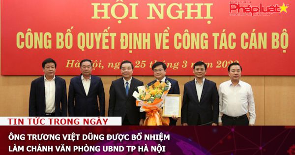 Ông Trương Việt Dũng được bổ nhiệm làm Chánh Văn phòng UBND TP Hà Nội
