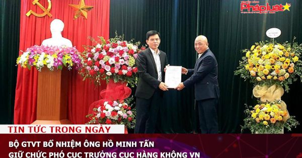 Bộ GTVT bổ nhiệm ông Hồ Minh Tấn giữ chức Phó Cục trưởng Cục Hàng không VN