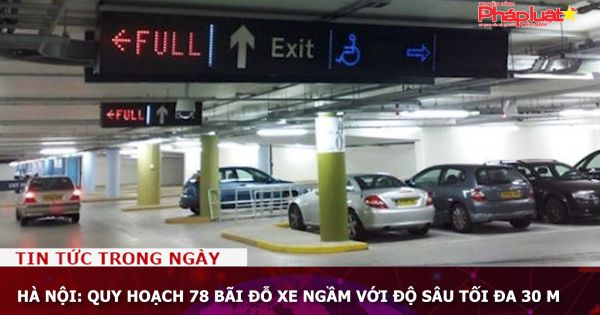 Hà Nội: Quy hoạch 78 bãi đỗ xe ngầm với độ sâu tối đa 30 m