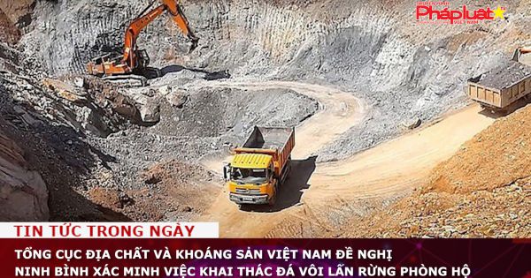 Tổng cục Địa chất và Khoáng sản Việt Nam đề nghị Ninh Bình xác minh việc khai thác đá vôi lấn rừng phòng hộ