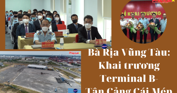Bà Rịa Vũng Tàu: Khai trương Terminal B-Tân Cảng Cái Mép