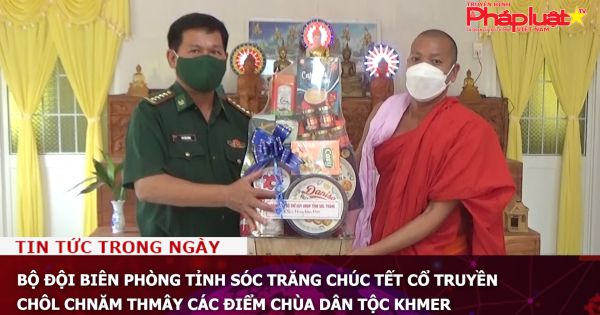 Bộ đội Biên phòng tỉnh Sóc Trăng chúc Tết cổ truyền Chôl Chnăm Thmây các điểm chùa dân tộc Khmer
