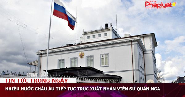 Nhiều nước châu Âu tiếp tục trục xuất nhân viên sứ quán Nga