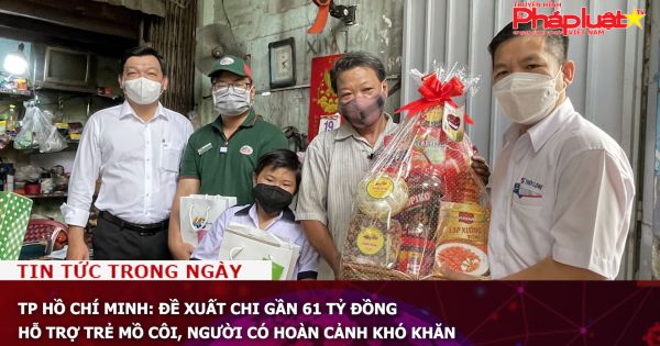 TP Hồ Chí Minh: Đề xuất chi gần 61 tỷ đồng hỗ trợ trẻ mồ côi, người có hoàn cảnh khó khăn