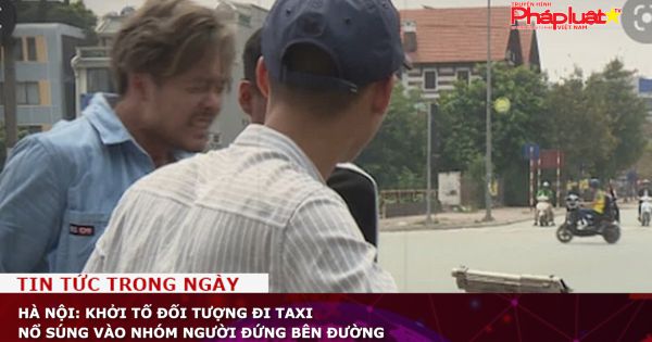 Hà Nội: Khởi tố đối tượng đi taxi nổ súng vào nhóm người đứng bên đường