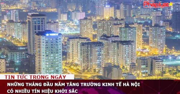 Những tháng đầu năm 2022, tăng trưởng kinh tế Hà Nội có nhiều tín hiệu khởi sắc
