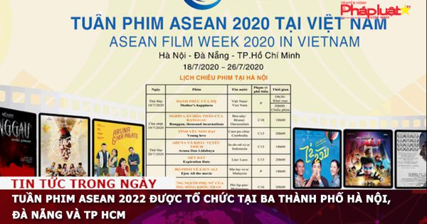 Tuần phim ASEAN 2022 được tổ chức tại ba thành phố Hà Nội, Đà Nẵng và TP HCM