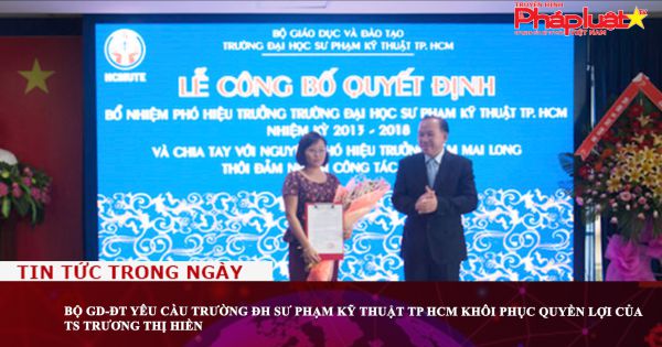 Bộ GD-ĐT yêu cầu Trường ĐH Sư phạm kỹ thuật TP HCM khôi phục quyền lợi của TS Trương Thị Hiền