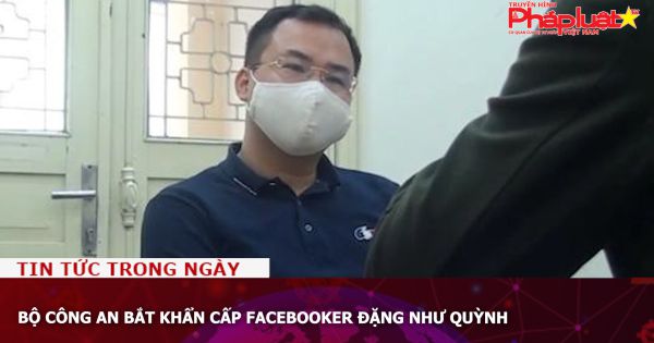 Bộ công an bắt khẩn cấp Facebooker Đặng Như Quỳnh